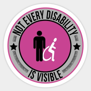 Not Every Disability is Visible Awareness Illness Sticker